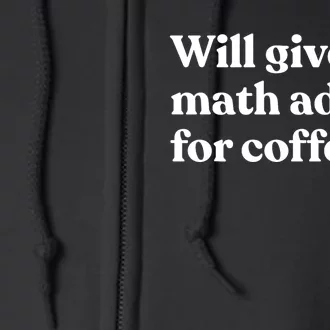 Will Give Math Advice For Coffee Funny Math Teacher Full Zip Hoodie