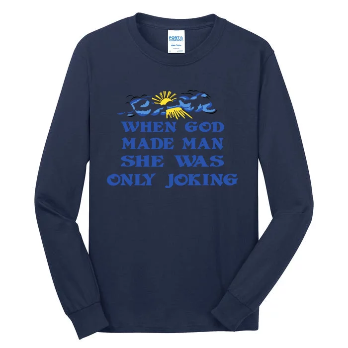 When God Made Man She Was Only Joking Tall Long Sleeve T-Shirt