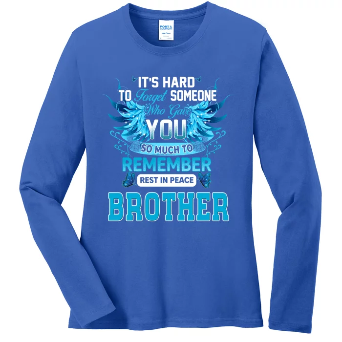 Who Gave My Brother So Much To Remember Rest In Peace Meaningful Gift Ladies Long Sleeve Shirt