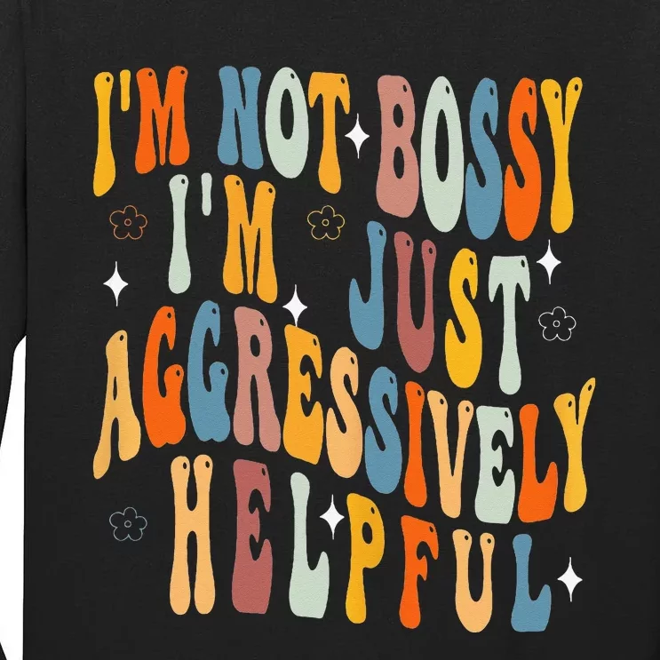 Wo Groovy Mother's Day I'm Not Bossy I'm Aggressively Helpful Tall Long Sleeve T-Shirt