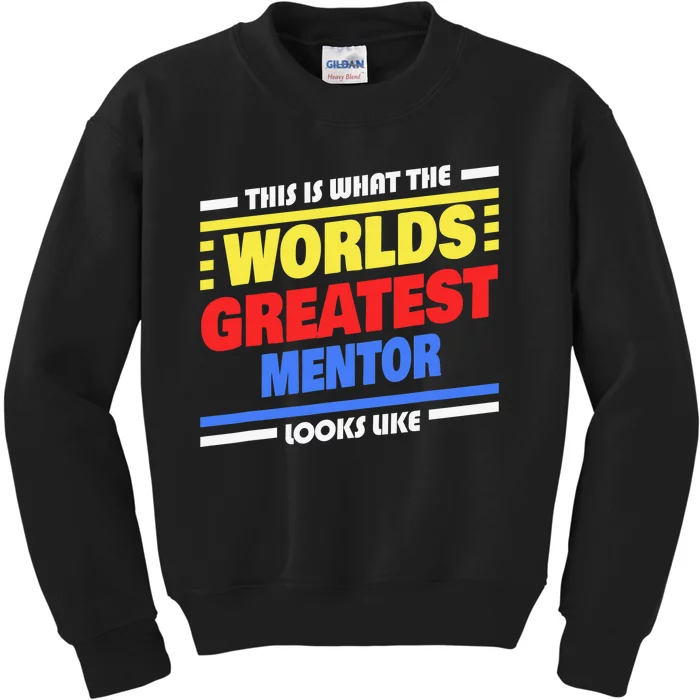 World's Greatest Mentor Saying Funny Mentor Kids Sweatshirt