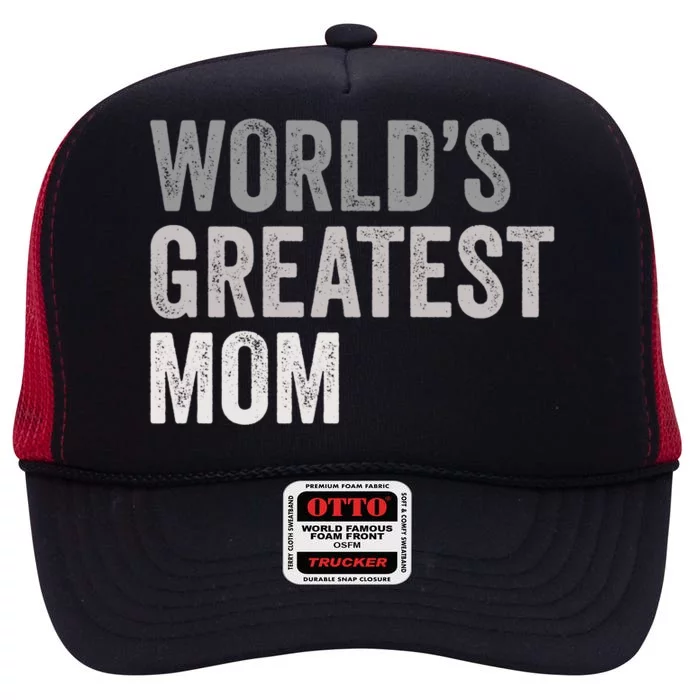 World's Greatest Mom Funny Mother Mama Family Cute Gift High Crown Mesh Trucker Hat