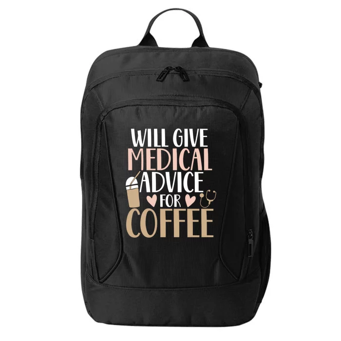 Will Give Medical Advice For Coffee Nurse Caffeine Funny Gift City Backpack