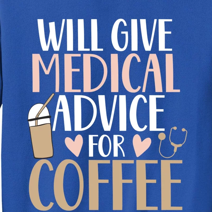 Will Give Medical Advice For Coffee Nurse Caffeine Funny Gift Sweatshirt