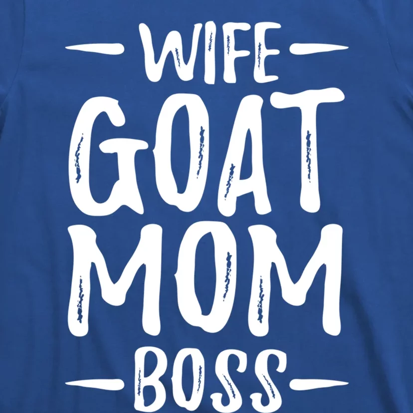 Wife Goat Mom Boss Funny Goat Lover Gift Idea Cute Gift T-Shirt