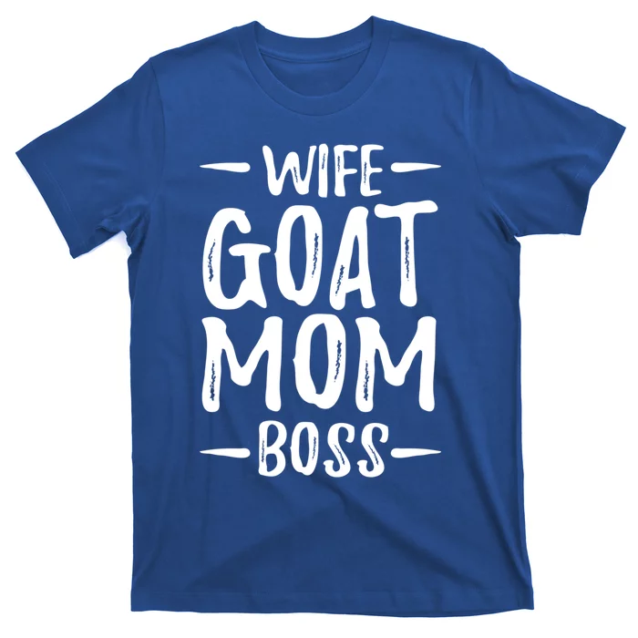 Wife Goat Mom Boss Funny Goat Lover Gift Idea Cute Gift T-Shirt