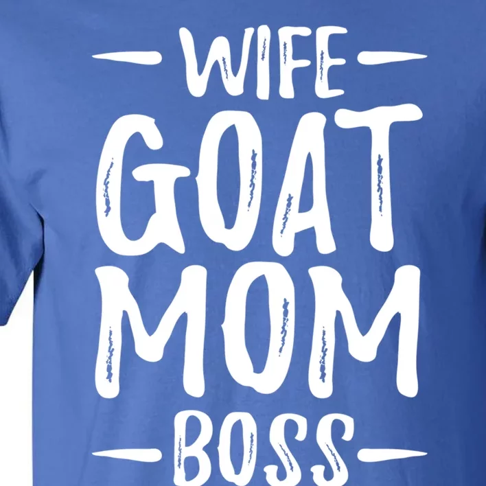 Wife Goat Mom Boss Funny Goat Lover Gift Idea Cute Gift Tall T-Shirt