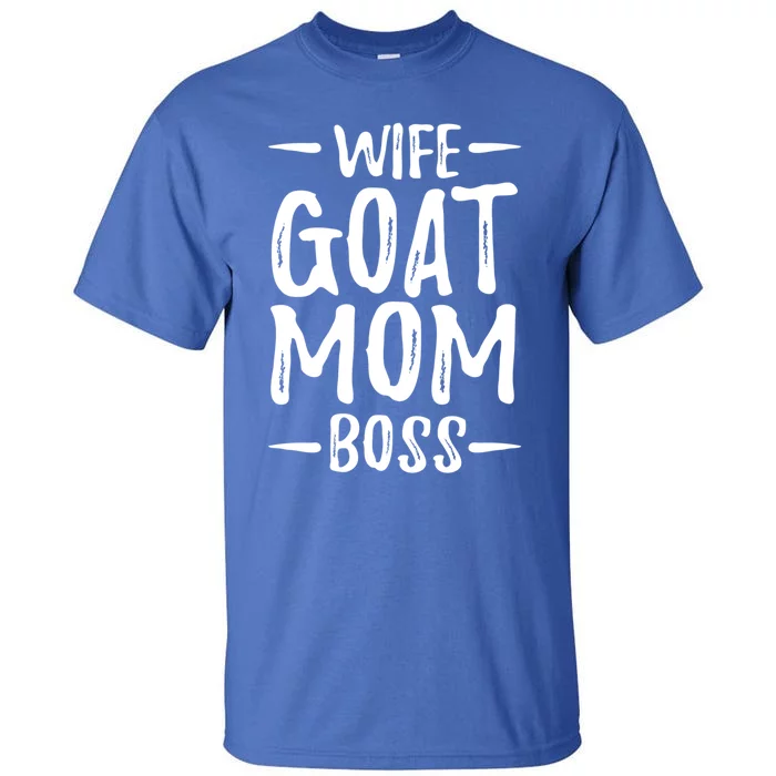 Wife Goat Mom Boss Funny Goat Lover Gift Idea Cute Gift Tall T-Shirt