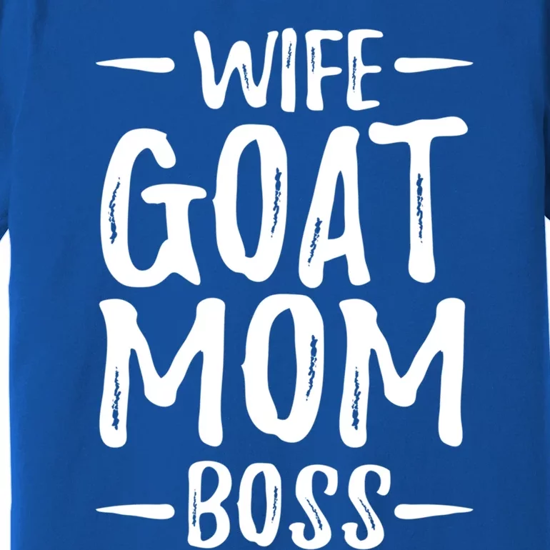 Wife Goat Mom Boss Funny Goat Lover Gift Idea Cute Gift Premium T-Shirt