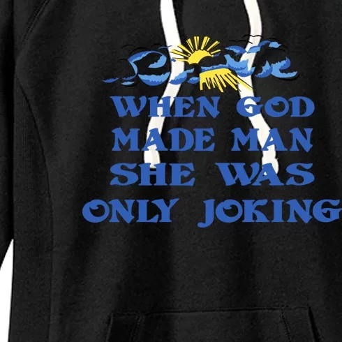 When God Made Man She Was Only Joking Women's Fleece Hoodie