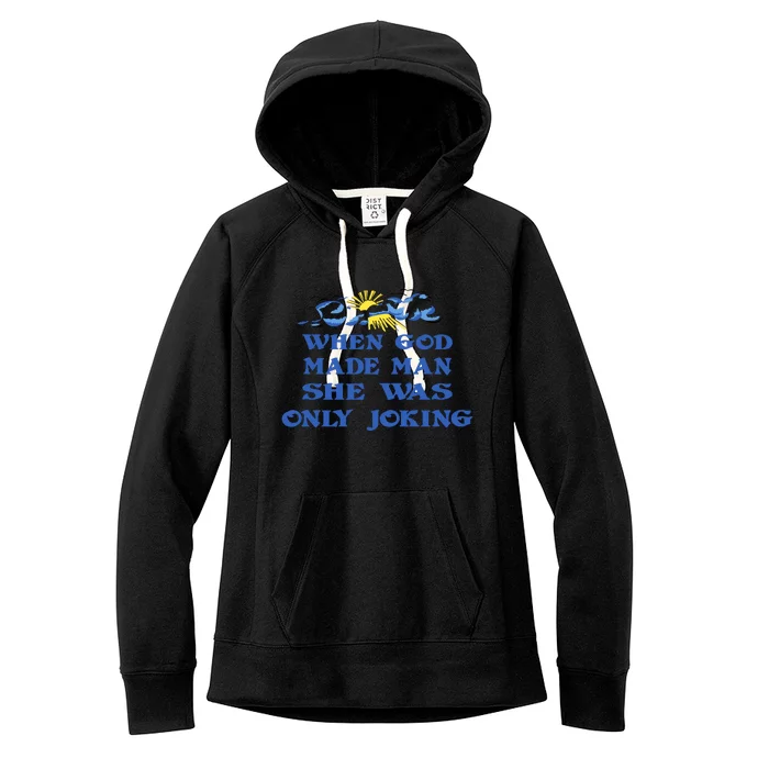 When God Made Man She Was Only Joking Women's Fleece Hoodie