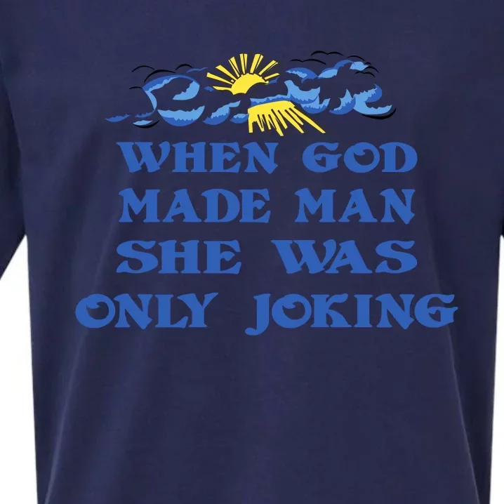 When God Made Man She Was Only Joking Sueded Cloud Jersey T-Shirt