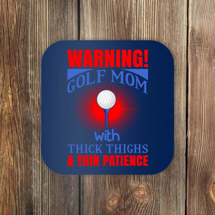 Warning Golf Mom With Thick Thighs And Thin Patience Coaster