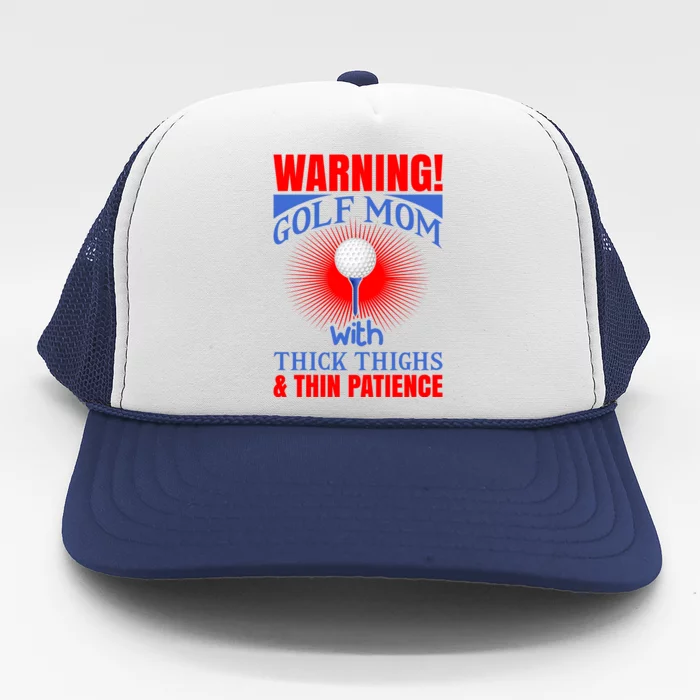 Warning Golf Mom With Thick Thighs And Thin Patience Trucker Hat