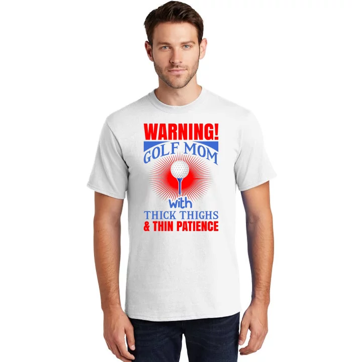 Warning Golf Mom With Thick Thighs And Thin Patience Tall T-Shirt