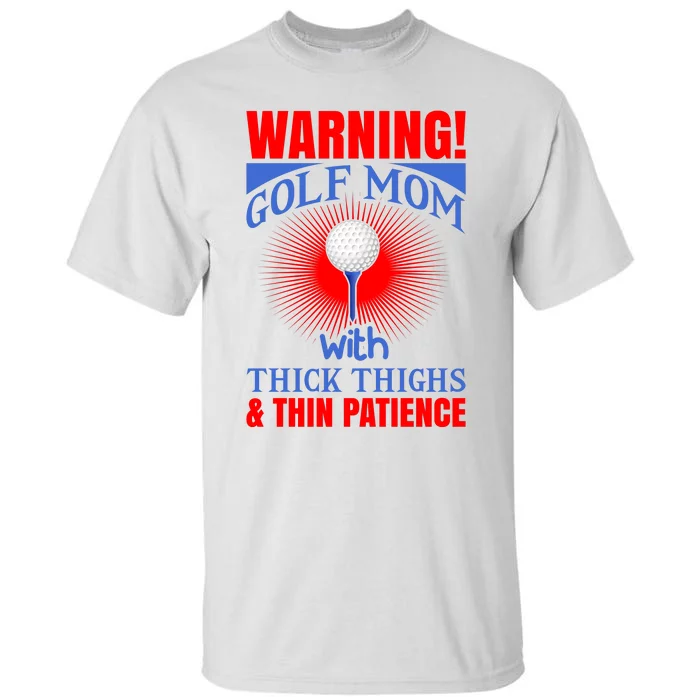 Warning Golf Mom With Thick Thighs And Thin Patience Tall T-Shirt