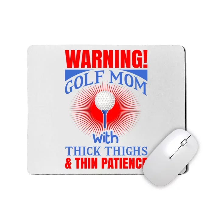 Warning Golf Mom With Thick Thighs And Thin Patience Mousepad