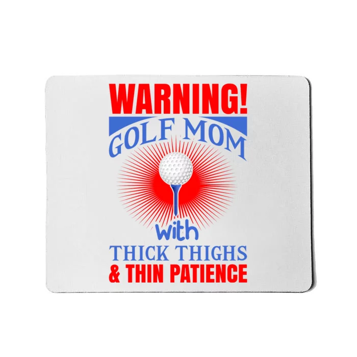 Warning Golf Mom With Thick Thighs And Thin Patience Mousepad