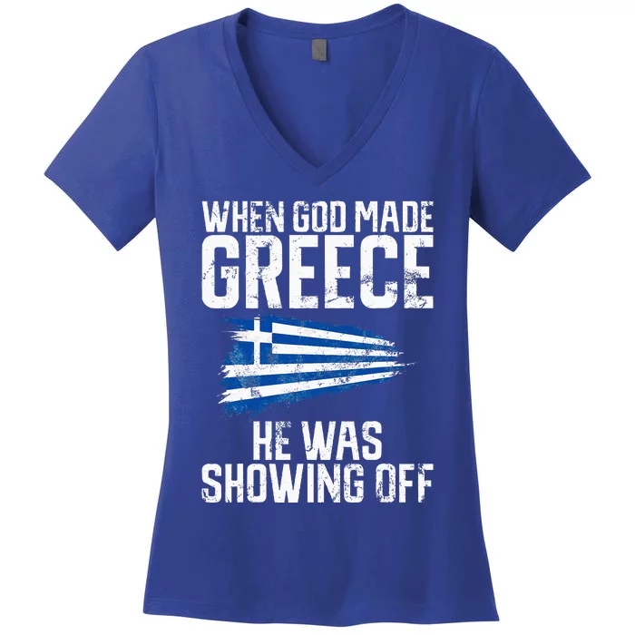 When God Made Greece He Was Showing Off Greek Women's V-Neck T-Shirt