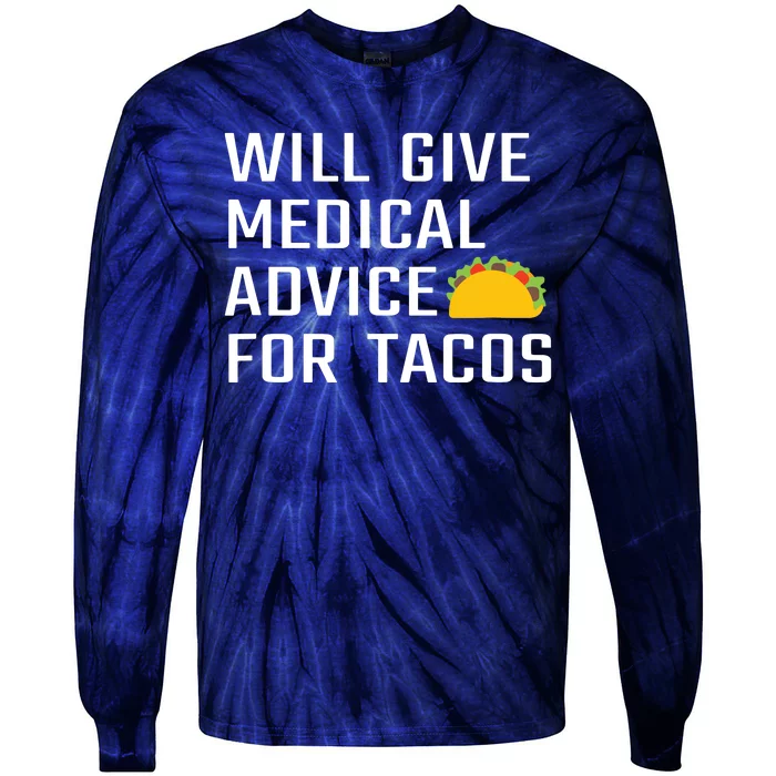 Will Give Medical Advice For Tacos Funny Doctor Nurse Medic Tie-Dye Long Sleeve Shirt