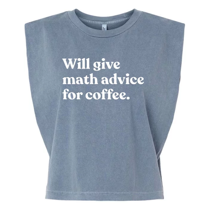 Will Give Math Advice For Coffee Funny Math Teacher Garment-Dyed Women's Muscle Tee