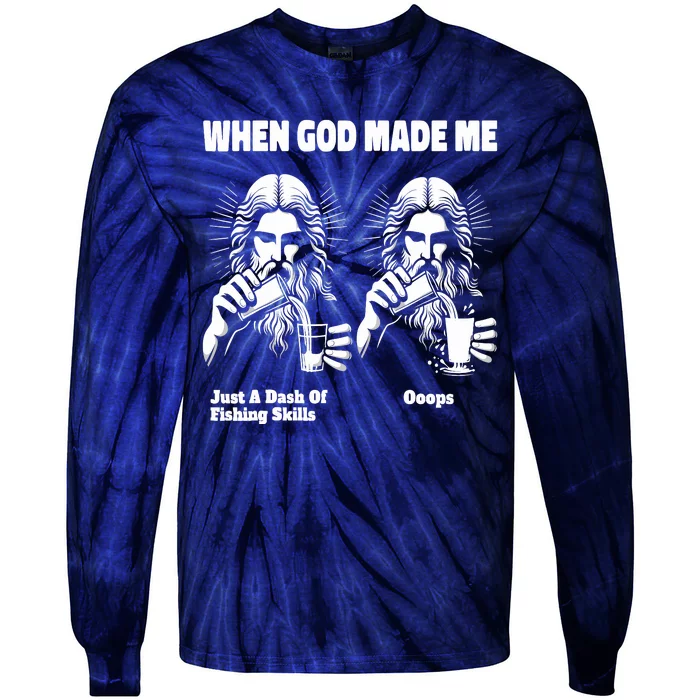 When God Made Me Just Dash Of Skills Ooops Funny Fishing Tie-Dye Long Sleeve Shirt