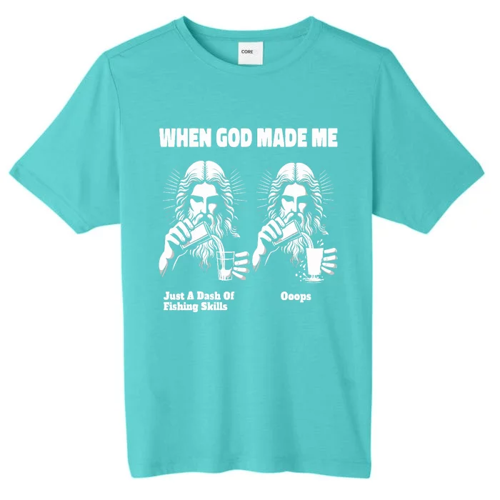 When God Made Me Just Dash Of Skills Ooops Funny Fishing ChromaSoft Performance T-Shirt