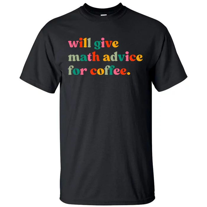 Will Give Math Advice For Coffee Tall T-Shirt