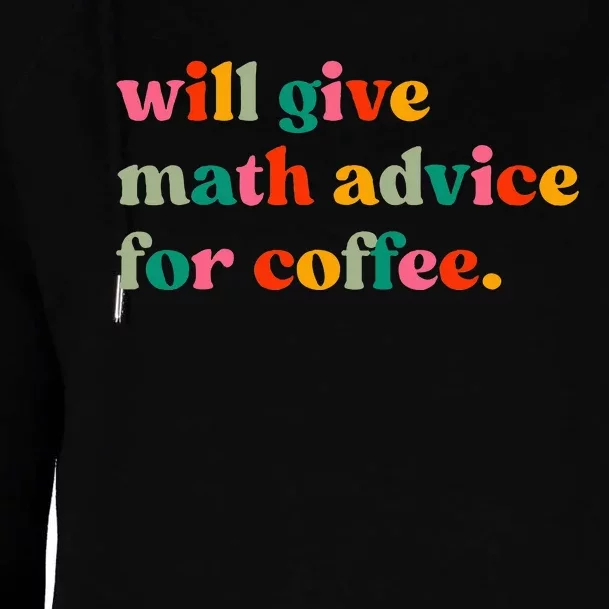 Will Give Math Advice For Coffee Womens Funnel Neck Pullover Hood