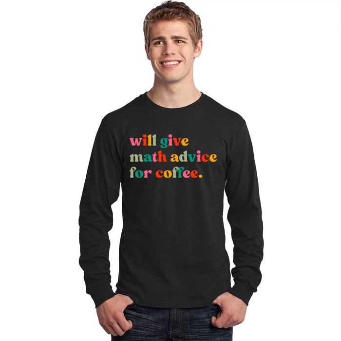 Will Give Math Advice For Coffee Tall Long Sleeve T-Shirt