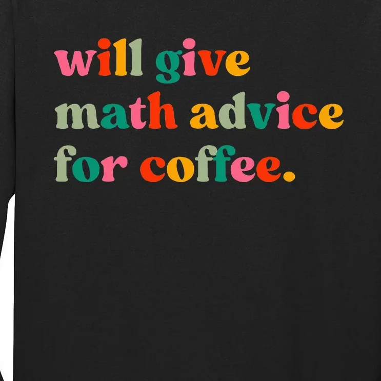 Will Give Math Advice For Coffee Tall Long Sleeve T-Shirt