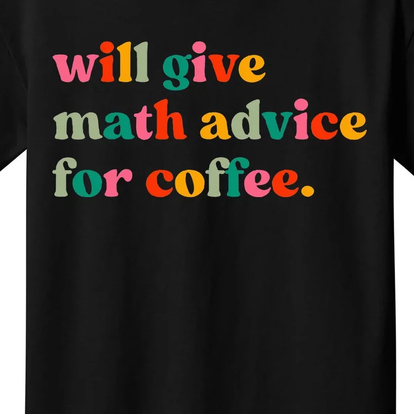 Will Give Math Advice For Coffee Kids T-Shirt