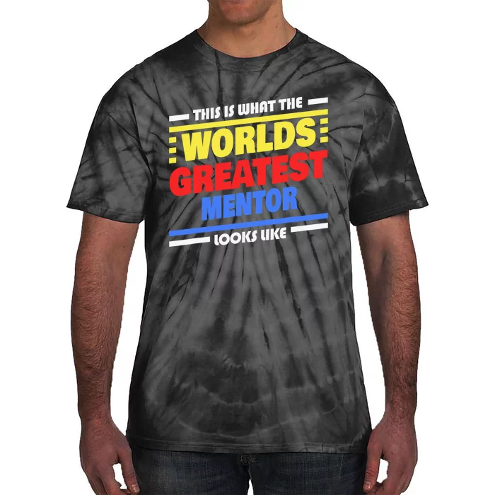 World's Greatest Mentor Saying Funny Mentor Tie-Dye T-Shirt