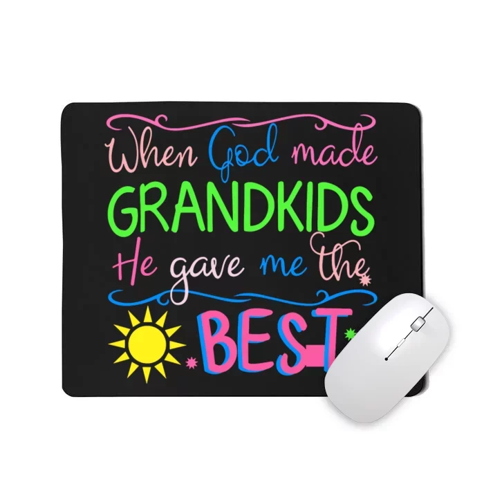 When God Made Grandkids He Gave Me The Best Love My Grandchildren Mousepad