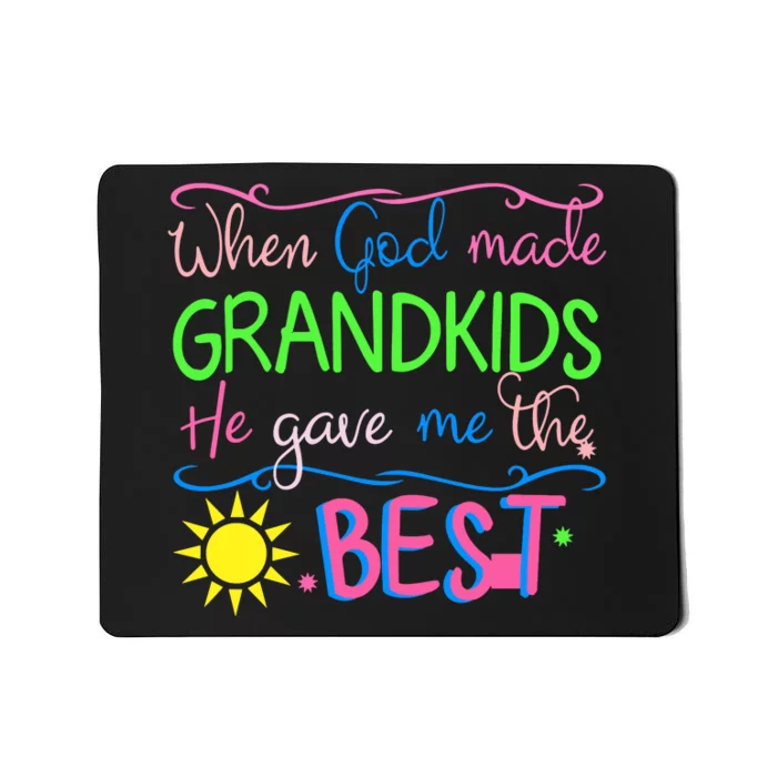 When God Made Grandkids He Gave Me The Best Love My Grandchildren Mousepad