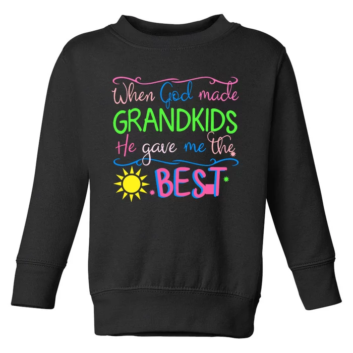 When God Made Grandkids He Gave Me The Best Love My Grandchildren Toddler Sweatshirt