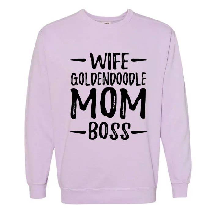 Wife Goldendoodle Mom Boss Funny Dog Mom Gift Idea Gift Garment-Dyed Sweatshirt