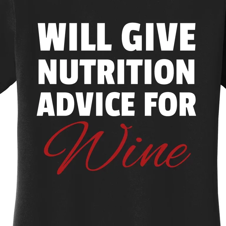 Will Give Nutrition Advice For Wine Women's T-Shirt