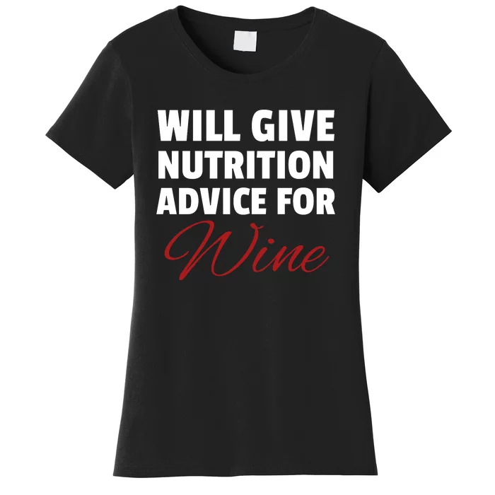 Will Give Nutrition Advice For Wine Women's T-Shirt