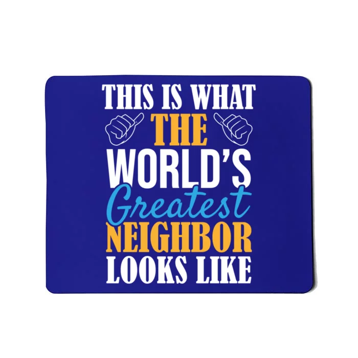 World's Greatest Neighbor Gift Funny Best Neighborhood Ever Gift Mousepad