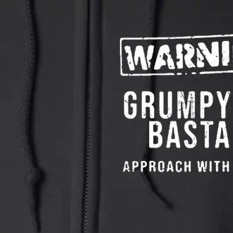 Warning Grumpy Old Bastard Approach With Caution Full Zip Hoodie