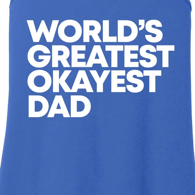 Worlds Greatest Okayest Dad Gift Ladies Essential Tank