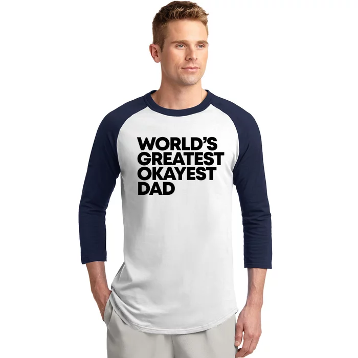 Worlds Greatest Okayest Dad Gift Baseball Sleeve Shirt