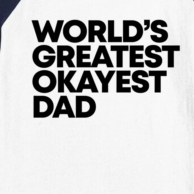 Worlds Greatest Okayest Dad Gift Baseball Sleeve Shirt