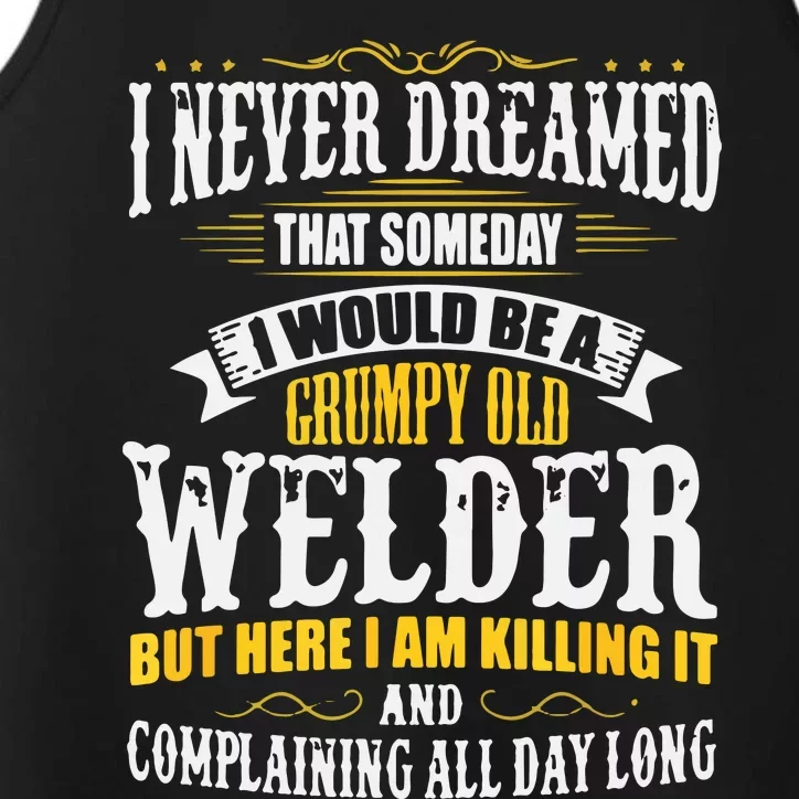 Welder Grumpy Old, Killing It Performance Tank