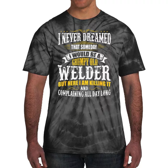 Welder Grumpy Old, Killing It Tie-Dye T-Shirt