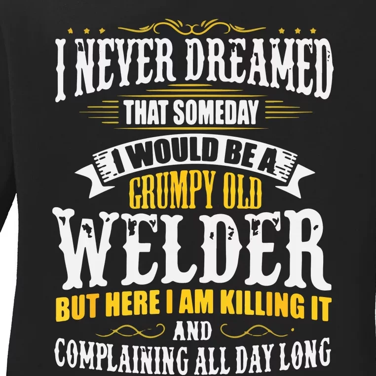 Welder Grumpy Old, Killing It Ladies Long Sleeve Shirt