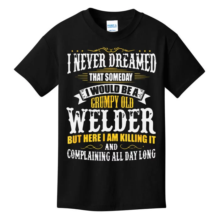 Welder Grumpy Old, Killing It Kids T-Shirt