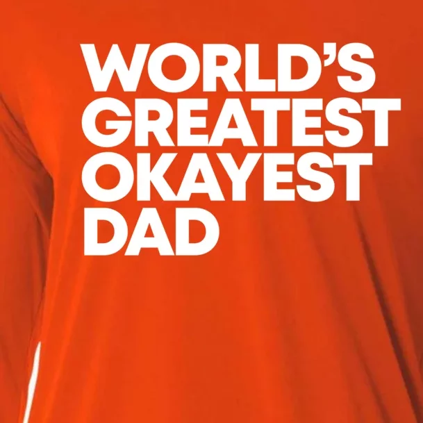 Worlds Greatest Okayest Dad Gift Funny Gift Cooling Performance Long Sleeve Crew