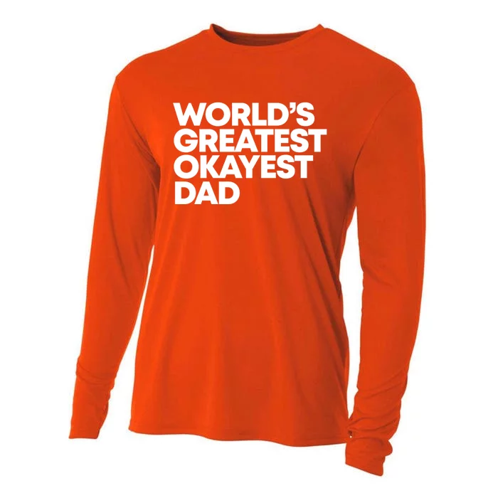 Worlds Greatest Okayest Dad Gift Funny Gift Cooling Performance Long Sleeve Crew